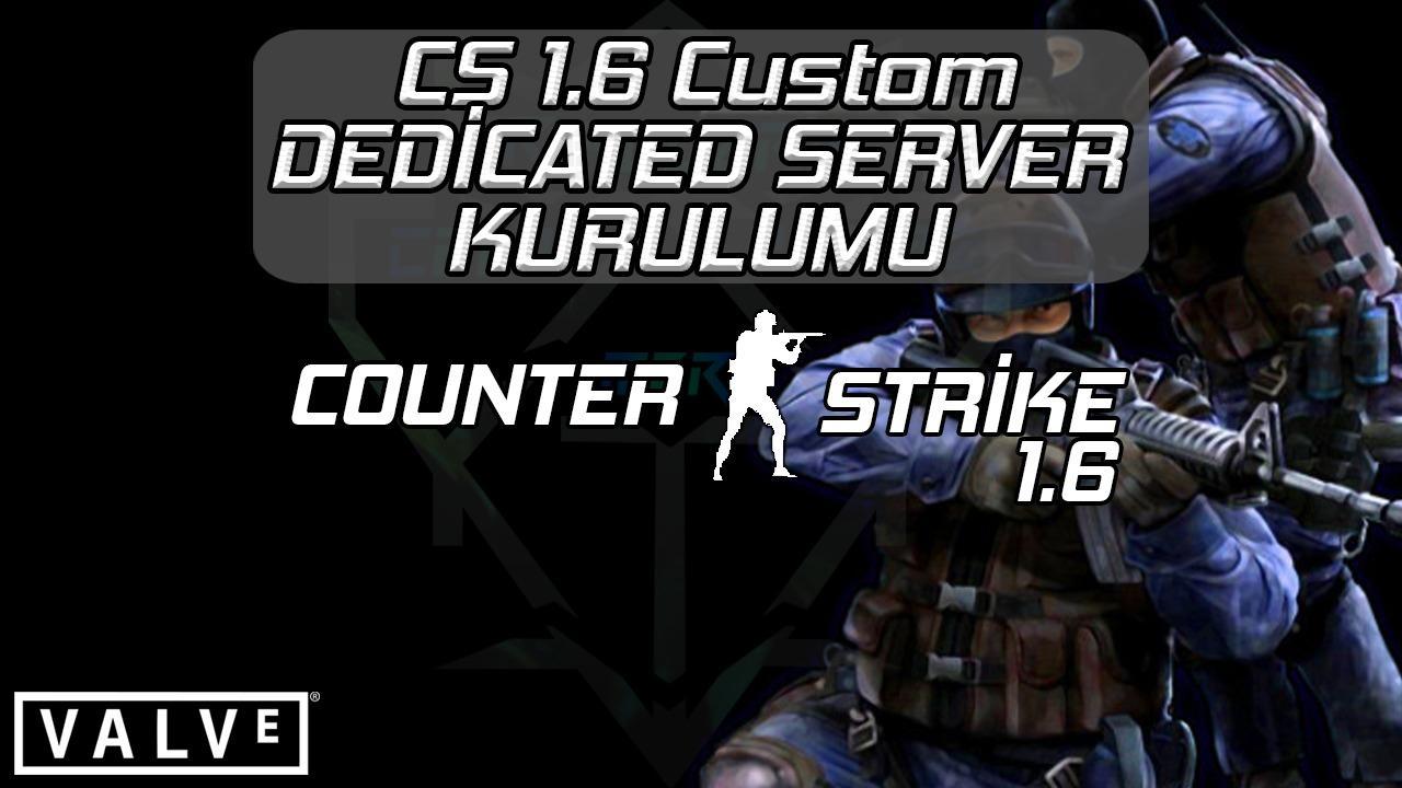 CS 1.6 Custom Dedicated Server