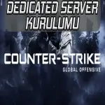 CSGO Custom Dedicated Server Kurulum & Tanıtım