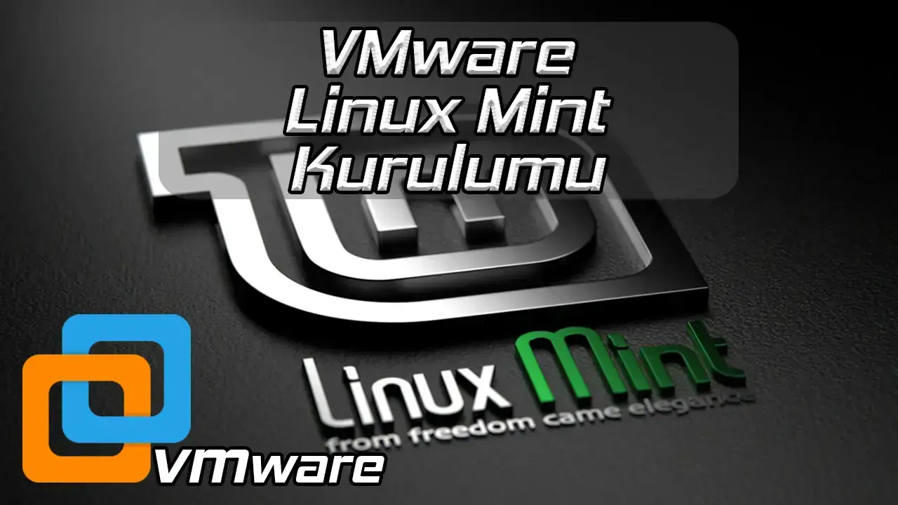 VMWARE LİNUX MİNT 21 KURULUMU
