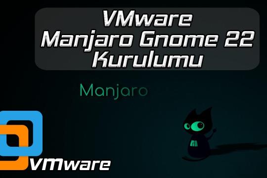 VMWARE MANJARO GNOME 22 KURULUMU